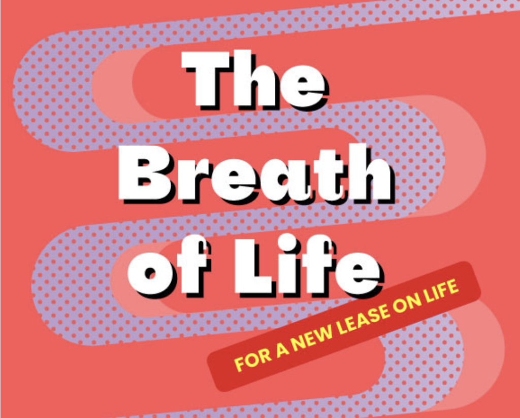 The Breath of Life - A New Lease on Life